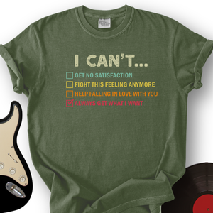 I Can't Get T-Shirt