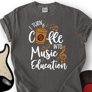 Coffee Into Music education T-Shirt