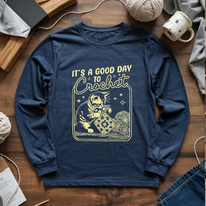 Good Day To Crochet Long Sleeve T-shirt