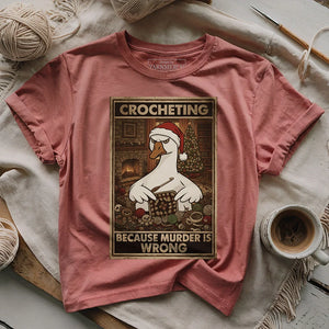 Crocheting Because murder is Wrong T-shirt