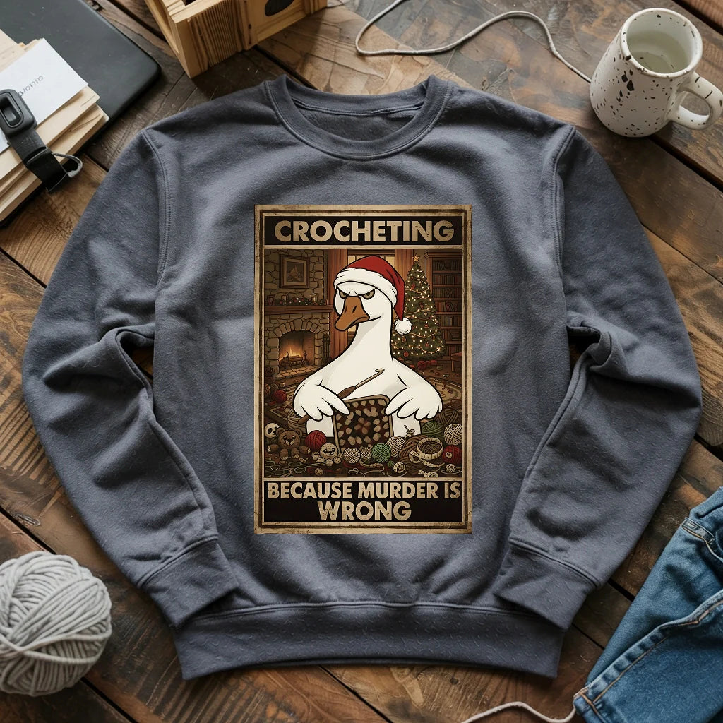 Crocheting Because Murder Is Wrong Sweatshirt