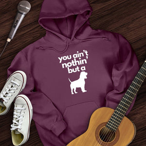 Ain't Nothin' Dog Hoodie