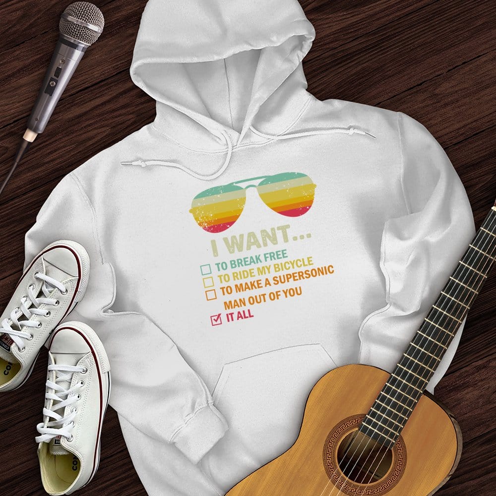 I Want It All Hoodie