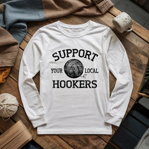 Support Local Hookers Long Sleeve T-shirt